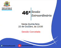 CANCELAMENTO 46ª SESSÃO EXTRAORDINÁRIA