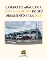 Visando economia, a Câmara de Araucária abre mão de 25% do seu orçamento para 2023